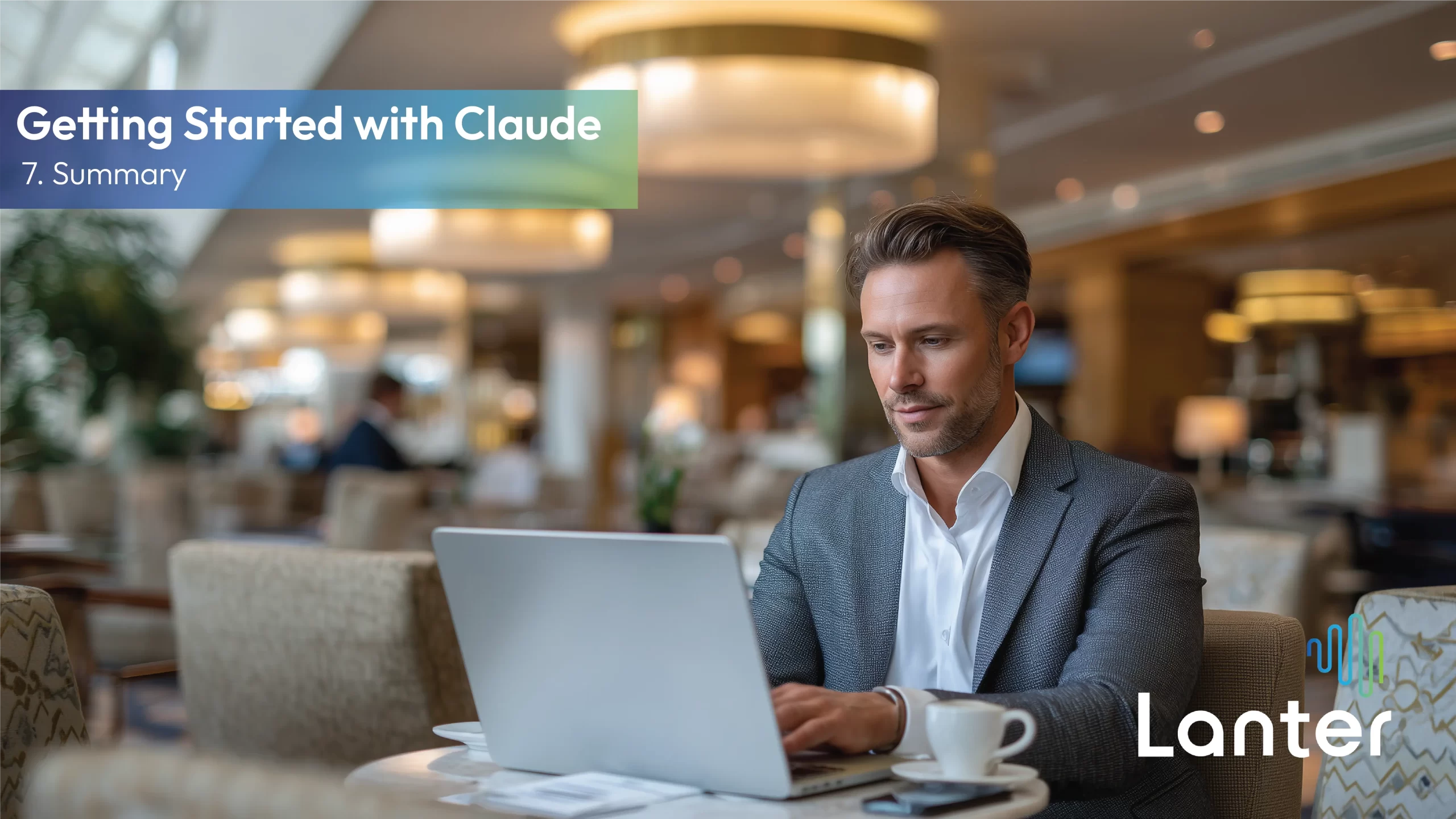 man sitting in lobby working at laptop with text overlaid saying getting started with claude - summary